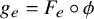 g Subscript e Baseline equals upper F Subscript e Baseline ring phi