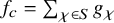 f Subscript c Baseline equals sigma summation Underscript chi element of upper S Endscripts g Subscript chi