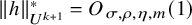 StartMetric h EndMetric Subscript upper U Sub Superscript k plus 1 Superscript asterisk Baseline equals upper O Subscript sigma comma rho comma eta comma m Baseline left parenthesis 1 right parenthesis