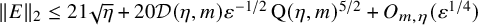 StartMetric upper E EndMetric Subscript 2 Baseline less than or equals 21 StartRoot eta EndRoot plus 20 script upper D left parenthesis eta comma m right parenthesis epsilon Superscript negative 1 divided by 2 Baseline normal upper Q left parenthesis eta comma m right parenthesis Superscript 5 divided by 2 Baseline plus upper O Subscript m comma eta Baseline left parenthesis epsilon Superscript 1 divided by 4 Baseline right parenthesis