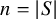 n equals StartAbsoluteValue upper S EndAbsoluteValue