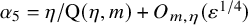 alpha 5 equals eta divided by normal upper Q left parenthesis eta comma m right parenthesis plus upper O Subscript m comma eta Baseline left parenthesis epsilon Superscript 1 divided by 4 Baseline right parenthesis
