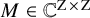 upper M element of double struck upper C Superscript normal upper Z times normal upper Z