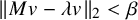 StartMetric upper M v minus lamda v EndMetric Subscript 2 Baseline less than beta