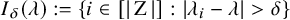 upper I Subscript delta Baseline left parenthesis lamda right parenthesis colon equals StartSet i element of left bracket StartAbsoluteValue normal upper Z EndAbsoluteValue right bracket colon StartAbsoluteValue lamda Subscript i Baseline minus lamda EndAbsoluteValue greater than delta EndSet