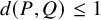 d left parenthesis upper P comma upper Q right parenthesis less than or equals 1