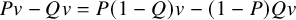 upper P v minus upper Q v equals upper P left parenthesis 1 minus upper Q right parenthesis v minus left parenthesis 1 minus upper P right parenthesis upper Q v