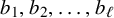 b 1 comma b 2 comma ellipsis comma b Subscript script l Baseline