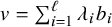 v equals sigma summation Underscript i equals 1 Overscript script l Endscripts lamda Subscript i Baseline b Subscript i
