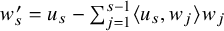 w prime Subscript s Baseline equals u Subscript s Baseline minus sigma summation Underscript j equals 1 Overscript s minus 1 Endscripts left angle bracket u Subscript s Baseline comma w Subscript j Baseline right angle bracket w Subscript j