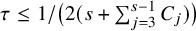 tau less than or equals 1 divided by left parenthesis 2 left parenthesis s plus sigma summation Underscript j equals 3 Overscript s minus 1 Endscripts upper C Subscript j Baseline right parenthesis right parenthesis