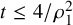 t less than or equals 4 divided by rho 1 squared
