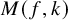upper M left parenthesis f comma k right parenthesis