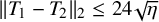 StartMetric upper T 1 minus upper T 2 EndMetric Subscript 2 Baseline less than or equals 24 StartRoot eta EndRoot