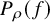 upper P Subscript rho Baseline left parenthesis f right parenthesis