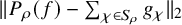 StartMetric upper P Subscript rho Baseline left parenthesis f right parenthesis minus sigma summation Underscript chi element of upper S Subscript rho Baseline Endscripts g Subscript chi Baseline EndMetric Subscript 2