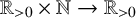 double struck upper R Subscript greater than 0 Baseline times double struck upper N right arrow double struck upper R Subscript greater than 0