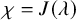 chi equals upper J left parenthesis lamda right parenthesis