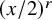left parenthesis x divided by 2 right parenthesis Superscript r