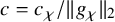 c equals c Subscript chi Baseline divided by StartMetric g Subscript chi Baseline EndMetric Subscript 2