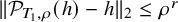 StartMetric script upper P Subscript upper T 1 comma rho Baseline left parenthesis h right parenthesis minus h EndMetric Subscript 2 Baseline less than or equals rho Superscript r