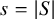 s equals StartAbsoluteValue upper S EndAbsoluteValue