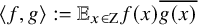 left angle bracket f comma g right angle bracket colon equals double struck upper E Subscript x element of normal upper Z Baseline f left parenthesis x right parenthesis ModifyingAbove g left parenthesis x right parenthesis With quotation dash