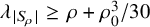 lamda Subscript StartAbsoluteValue upper S Sub Subscript rho Subscript EndAbsoluteValue Baseline greater than or equals rho plus rho 0 cubed divided by 30