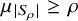 mu Subscript StartAbsoluteValue upper S Sub Subscript rho Subscript EndAbsoluteValue Baseline greater than or equals rho