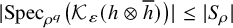 StartAbsoluteValue upper S p e c Subscript rho Sub Superscript q Subscript Baseline left parenthesis script upper K Subscript epsilon Baseline left parenthesis h circled times h overbar right parenthesis right parenthesis EndAbsoluteValue less than or equals StartAbsoluteValue upper S Subscript rho Baseline EndAbsoluteValue