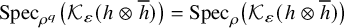upper S p e c Subscript rho Sub Superscript q Baseline left parenthesis script upper K Subscript epsilon Baseline left parenthesis h circled times h overbar right parenthesis right parenthesis equals upper S p e c Subscript rho Baseline left parenthesis script upper K Subscript epsilon Baseline left parenthesis h circled times h overbar right parenthesis right parenthesis