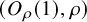 left parenthesis upper O Subscript rho Baseline left parenthesis 1 right parenthesis comma rho right parenthesis