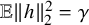 double struck upper E StartMetric h EndMetric Subscript 2 Superscript 2 Baseline equals gamma