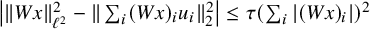 StartAbsoluteValue StartMetric upper W x EndMetric Subscript script l squared Superscript 2 Baseline minus StartMetric sigma summation Underscript i Endscripts left parenthesis upper W x right parenthesis Subscript i Baseline u Subscript i Baseline EndMetric Subscript 2 Superscript 2 Baseline EndAbsoluteValue less than or equals tau left parenthesis sigma summation Underscript i Endscripts StartAbsoluteValue left parenthesis upper W x right parenthesis Subscript i Baseline EndAbsoluteValue right parenthesis squared
