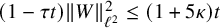left parenthesis 1 minus tau t right parenthesis StartMetric upper W EndMetric Subscript script l squared Superscript 2 Baseline less than or equals left parenthesis 1 plus 5 kappa right parenthesis t