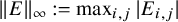 StartMetric upper E EndMetric Subscript infinity Baseline colon equals max Underscript i comma j Endscripts StartAbsoluteValue upper E Subscript i comma j Baseline EndAbsoluteValue