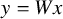 y equals upper W x