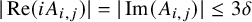 StartAbsoluteValue re left parenthesis i upper A Subscript i comma j Baseline right parenthesis EndAbsoluteValue equals StartAbsoluteValue im left parenthesis upper A Subscript i comma j Baseline right parenthesis EndAbsoluteValue less than or equals 3 delta