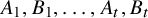 upper A 1 comma upper B 1 comma ellipsis comma upper A Subscript t Baseline comma upper B Subscript t Baseline