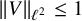 StartMetric upper V EndMetric Subscript script l squared Baseline less than or equals 1