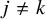 j not equals k