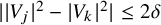 StartAbsoluteValue EndAbsoluteValue upper V Subscript j Baseline vertical bar Superscript 2 Baseline minus StartAbsoluteValue upper V Subscript k Baseline EndAbsoluteValue squared vertical bar less than or equals 2 delta