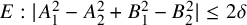 upper E colon StartAbsoluteValue upper A 1 squared minus upper A 2 squared plus upper B 1 squared minus upper B 2 squared EndAbsoluteValue less than or equals 2 delta