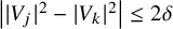 StartAbsoluteValue EndAbsoluteValue upper V Subscript j Baseline vertical bar Superscript 2 Baseline minus StartAbsoluteValue upper V Subscript k Baseline EndAbsoluteValue squared vertical bar less than or equals 2 delta