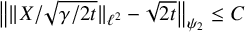 StartMetric StartMetric upper X divided by StartRoot gamma divided by 2 t EndRoot EndMetric Subscript script l squared Baseline minus StartRoot 2 t EndRoot EndMetric Subscript psi 2 Baseline less than or equals upper C