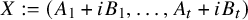 upper X colon equals left parenthesis upper A 1 plus i upper B 1 comma ellipsis comma upper A Subscript t Baseline plus i upper B Subscript t Baseline right parenthesis