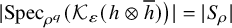 StartAbsoluteValue upper S p e c Subscript rho Sub Superscript q Subscript Baseline left parenthesis script upper K Subscript epsilon Baseline left parenthesis h circled times h overbar right parenthesis right parenthesis EndAbsoluteValue equals StartAbsoluteValue upper S Subscript rho Baseline EndAbsoluteValue