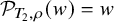script upper P Subscript upper T 2 comma rho Baseline left parenthesis w right parenthesis equals w