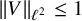 StartMetric upper V EndMetric Subscript script l squared Baseline less than or equals 1
