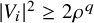 StartAbsoluteValue upper V Subscript i Baseline EndAbsoluteValue squared greater than or equals 2 rho Superscript q